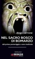 Nel sacro bosco di Bomarzo dal primo pomeriggio a sera inoltrata di Diego Cerrone edito da Ibiskos Editrice Risolo