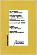 La gestione delle reti idriche. Atti del Convegno (Ferrara, Maggio 2008) edito da Franco Angeli