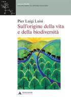 Sull'origine della vita e della biodiversità di P. Luigi Luisi edito da Mondadori Università