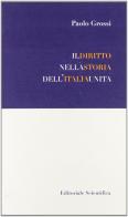 Il diritto nella storia dell'Italia unita di Paolo Grossi edito da Editoriale Scientifica