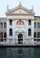 La chiesa e l'ospedale di San Lazzaro dei Mendicanti. Arte, beneficenza, cura, devozione, educazione edito da Marcianum Press