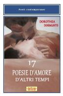 17 poesie d'amore d'altri tempi di Dorothea Dormuntd edito da La Bancarella (Piombino)