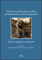 Osservanza francescana e cultura tra Quattrocento e primo Cinquecento. Italia e Ungheria a confronto edito da Viella