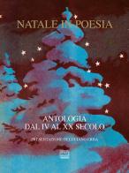 Natale in poesia. Antologia dal IV al XX secolo. Nuova ediz. edito da Interlinea