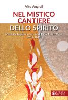 Nel mistico cantiere dello Spirito. Scritti alla Famiglia spirituale di Padre Enrico Mauri (2012-2015) di Vito Angiuli edito da Effatà