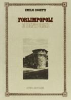 Forlimpopoli e dintorni (rist. anast. Tipografia Rechiedei, 1890) di Emilio Rosetti edito da Atesa