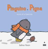 Pinguino e Pigna. Storia di un'amicizia. Ediz. illustrata di Salina Yoon edito da Lapis