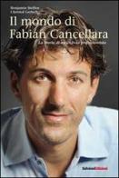 Il mondo di Fabian Cancellara. La storia di un ciclista professionista di Benjamin Steffen, Christof Gertsch edito da Salvioni
