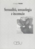 Sessualità, sessuologia e inconscio di Giuseppe Toller edito da CISU