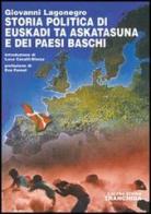 Storia politica di Euskadi ta Askatasuna e dei Paesi Baschi di Giovanni Lagonegro edito da Tranchida