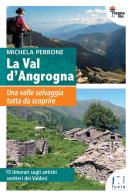 La Val d'Angrogna. Una valle selvaggia tutta da scoprire di Michela Perrone edito da Fusta