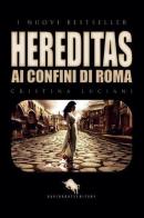 Hereditas: ai confini di Roma di Cristina Luciani edito da How2