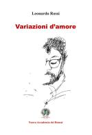 Variazioni d'amore di Leonardo Rossi edito da Nuova Accademia dei Bronzi