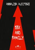 Sex and family di Annalisa Auditore edito da Edizioni Anordest