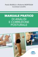 Manuale pratico di analisi e correzione posturale di Paolo Buselli, Roberta Bortolin edito da Timeo