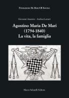 Agostino Maria De Mari. 1794-1840 La vita, la famiglia di Giovanni Assereto, Andrea Lercari edito da Sabatelli