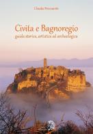 Civita e Bagnoregio. Guida storica, artistica ed archeologica di Claudia Mezzanotte edito da Archeoares