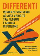 Differenti. Romanzo semiserio ad alta velocità tra filosofi e sindaci in pensione di Giorgio Frassineti, Gianfilippo Mignogna, Ivan Stomeo edito da Giazira Scritture