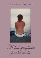M'hai spogliata finché nuda di Ermelinda Cipriani edito da Youcanprint
