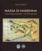 Massa di Maremma. Una nuova storia. XI-XV secolo di Marco Paperini edito da Pacini Editore