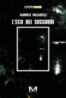 L'eco dei sussurri di Gabriele Dolzadelli edito da Morellini