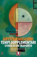 Tempi supplementari. Storia di un trapianto di Grytzko Mascioni edito da Lindau