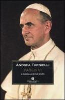 Paolo VI. L'audacia di un papa di Andrea Tornielli edito da Mondadori
