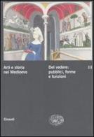 Arti e storia nel Medioevo vol.3 edito da Einaudi