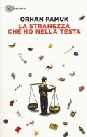 La stranezza che ho nella testa di Orhan Pamuk edito da Einaudi