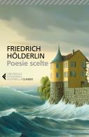 Poesie scelte. Testo tedesco a fronte di Friedrich Hölderlin edito da Feltrinelli