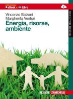 Energia, risorse e ambiente. Per le Scuole superiori. Con e-book di Vincenzo Balzani, Margherita Venturi edito da Zanichelli