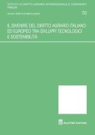 Il divenire del diritto agrario italiano ed europeo tra sviluppi tecnologici e sostenibilità edito da Giuffrè