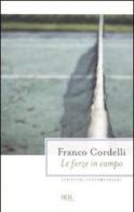 Le forze in campo di Franco Cordelli edito da Rizzoli