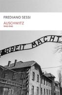 Auschwitz 1940-1945. L'orrore quotidiano in un campo di sterminio di Frediano Sessi edito da BUR Biblioteca Univ. Rizzoli