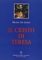 Il Cristo di Teresa di Michel de Goedt edito da Libreria Editrice Vaticana