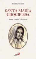 Santa Maria Crocifissa. Donna «venduta» alla carità di Cristina Siccardi edito da San Paolo Edizioni