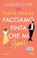 Facciamo finta che mi ami di Elena Armas edito da Newton Compton Editori