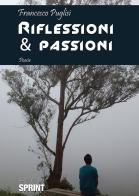 Riflessioni & passioni di Francesco Puglisi edito da Booksprint