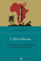 L'Africa liberata. Studi in memoria di Angelo Del Boca e Gian Paolo Calchi Novati edito da Carocci
