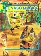 Il vaso magico. Favole e leggende dei Giriama del Kenya di Mela Tomaselli edito da EMI