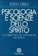 Psicologia e scienze dello Spirito. Contributi per una fondazione filosofica di Edith Stein edito da Città Nuova