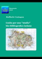 Guida per uno «studio» bio-bibliografico isclano di Raffaele Castagna edito da Youcanprint