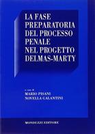 La fase preparatoria del processo penale nel progetto Delmas-Marty di Mario Pisani, Novella Galantini edito da Monduzzi