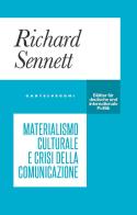 Materialismo culturale e crisi della comunicazione di Richard Sennett edito da Castelvecchi