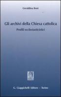 Gli archivi della Chiesa cattolica. Profili ecclesiastici di Geraldina Boni edito da Giappichelli