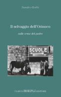 Il selvaggio dell'Orinoco. Sulle orme del padre di Sandro Gerbi edito da Hoepli