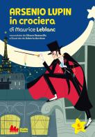 Arsenio Lupin in crociera di Maurice Leblanc di Silvano Mezzavilla edito da Gallucci