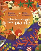 Il favoloso viaggio delle piante di Stefano Mancuso, Philip Giordano edito da Aboca Edizioni