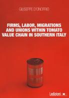 Firms, labor, migrations and unions within tomato value chain in Southern Italy di Giuseppe D'Onofrio edito da Ledizioni
