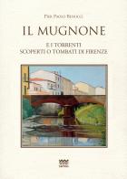 Il Mugnone e i torrenti scoperti e tombati di Firenze di Pier Paolo Benucci edito da Sarnus